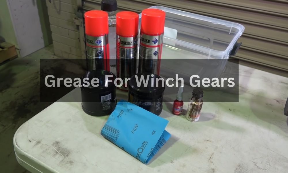 Best Grease for Winch Gears